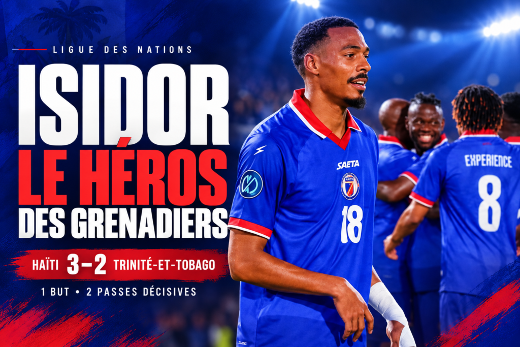 Haïti renverse Trinité-et-Tobago : Wilson Isidor, le héros d’une soirée haletante